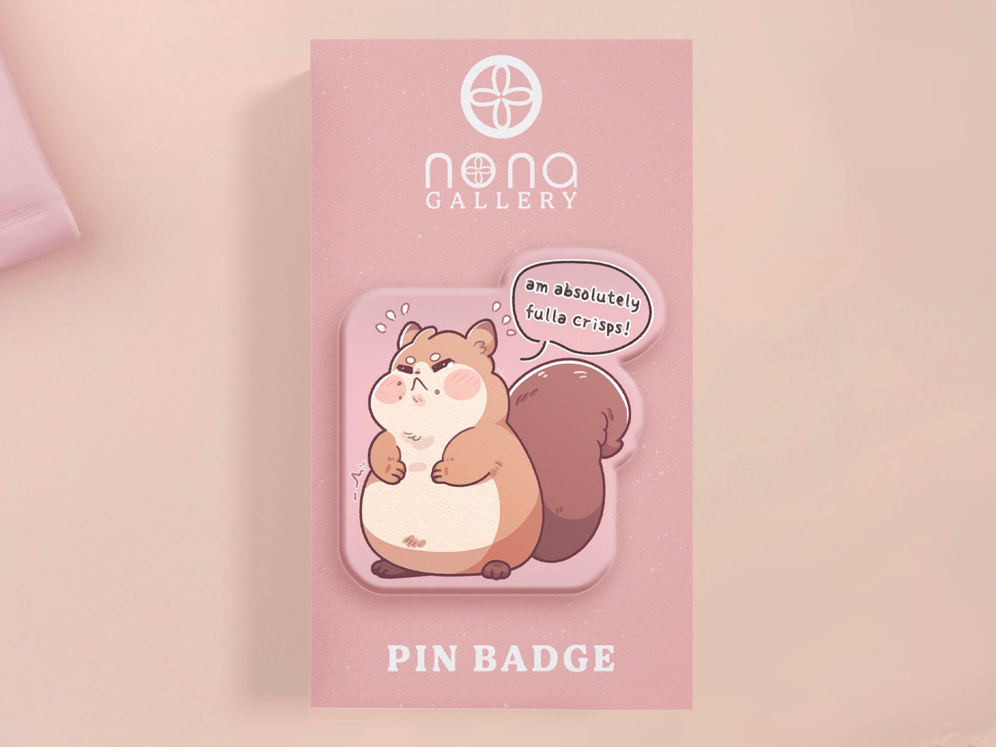 A cute transparent acrylic pin badge of a fat chibi squirrel stressing out with a speech that says am absolutely fulla crisps, the quote is from the viral Scottish meme.