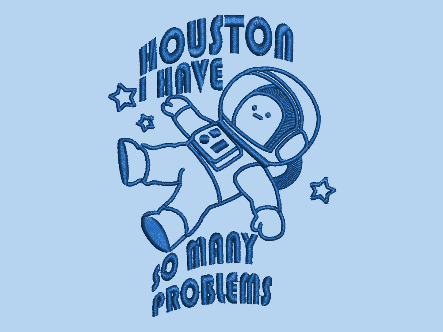 T-shirt with an embroidered blue design of a cute chibi astronaut surrounded by the funny quote Houston I have so many problems