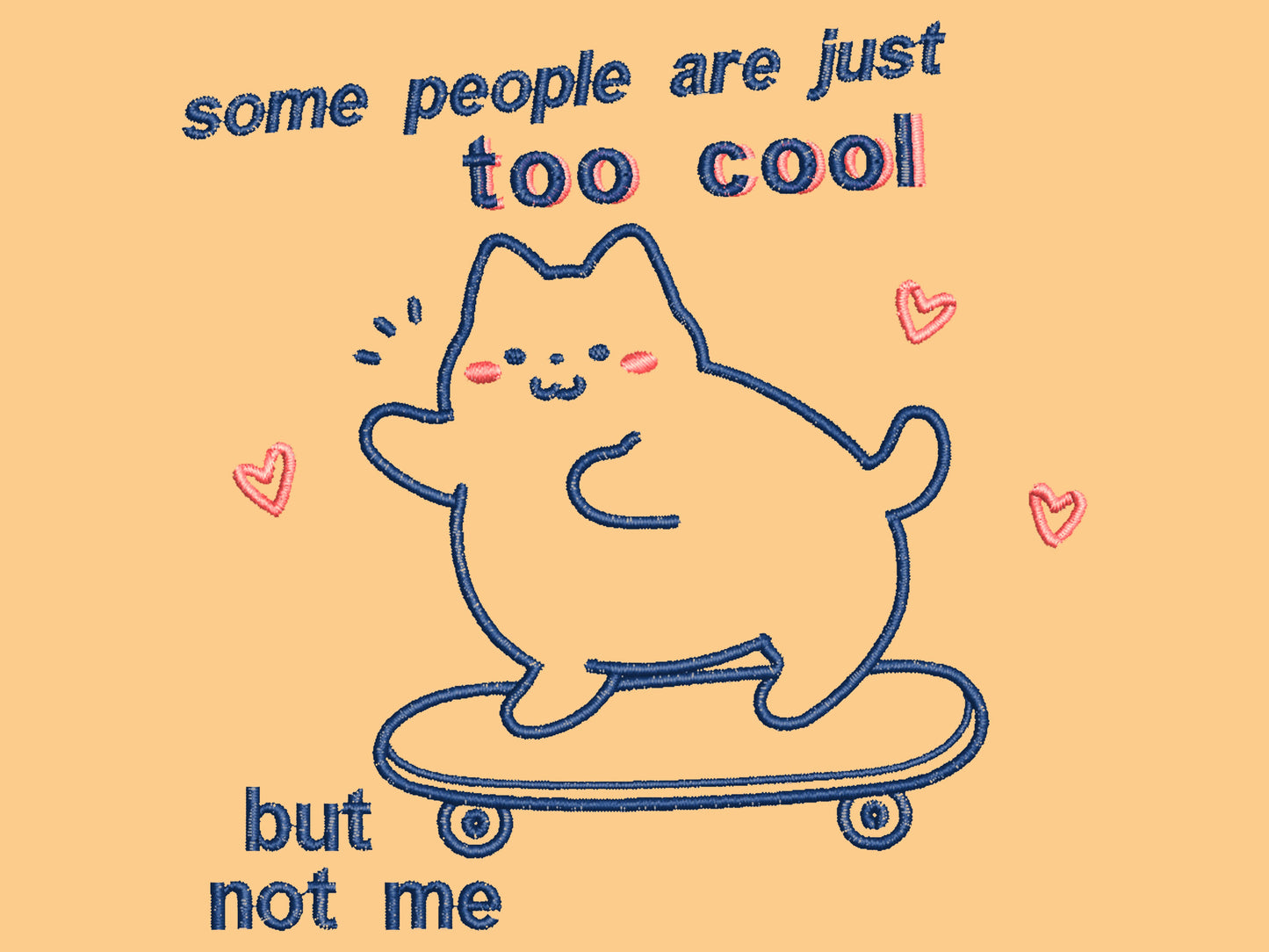 Light yellow short sleeve t-shirt with embroidered pink and blue design of a cute chibi skateboarding cat with the text some people are just too cool but not me.