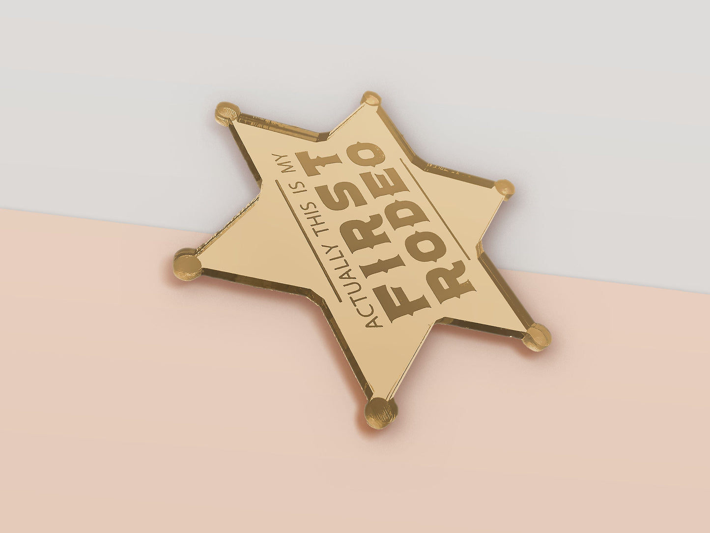 A mirror gold laser engraved acrylic sherriff badge with the funny quote actually this is my first rodeo.