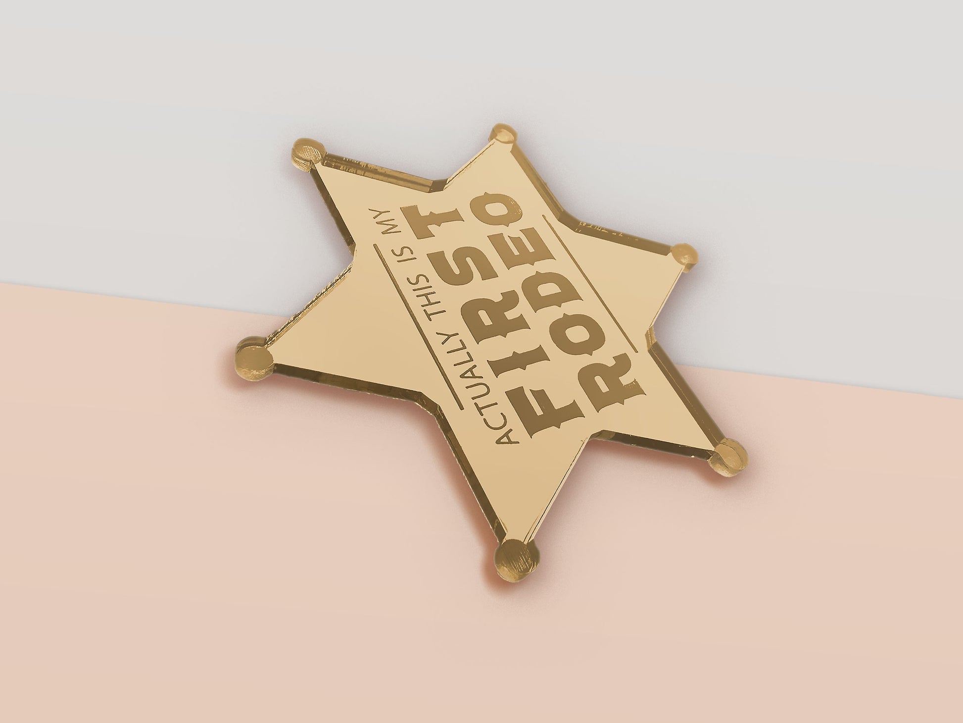 A mirror gold laser engraved acrylic sherriff badge with the funny quote actually this is my first rodeo.
