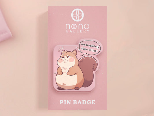 A cute transparent acrylic pin badge of a fat chibi squirrel stressing out with a speech that says am absolutely fulla crisps, the quote is from the viral Scottish meme.