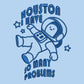 T-shirt with an embroidered blue design of a cute chibi astronaut surrounded by the funny quote Houston I have so many problems