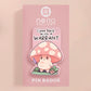 This cute transparent acrylic pin badge has a pink rubber heart shrimp pin-back clasp. The design is of a chibi cartoon mushroom with the text "Come back with a warrant."