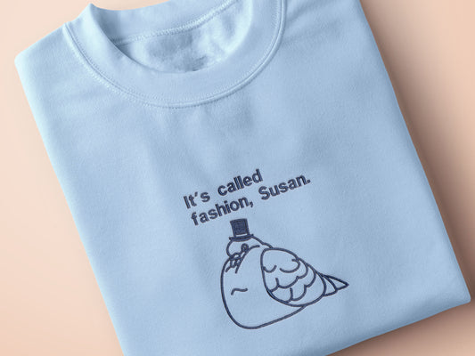 "Ça s'appelle la mode, Susan" T-shirt ou sweat à capuche Pigeon 