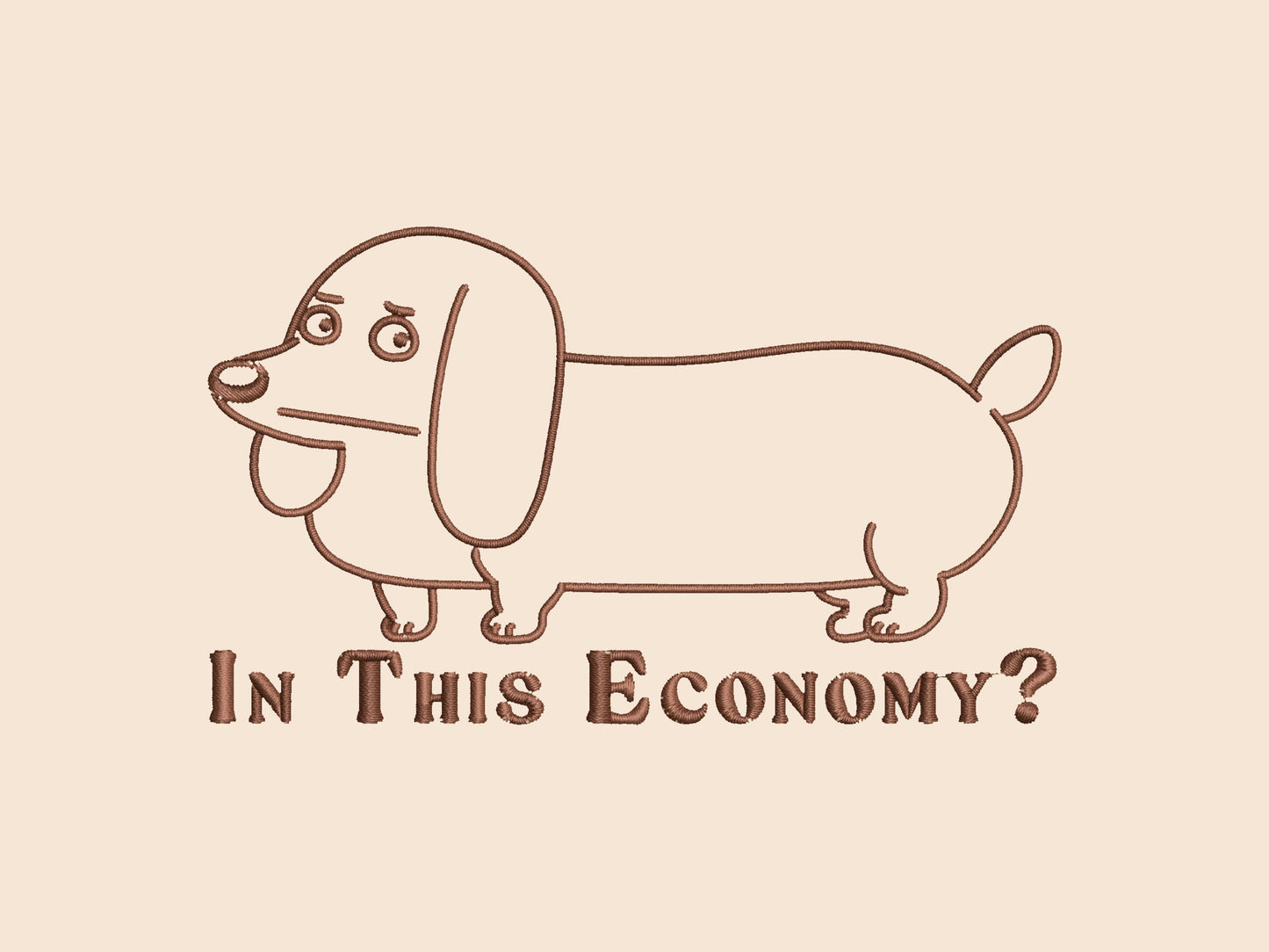 A cream crew neck short sleeve t-shirt, with an embroidered brown thread design of a cute daschund dog looking concerend surrounded by the quote In This Economy?