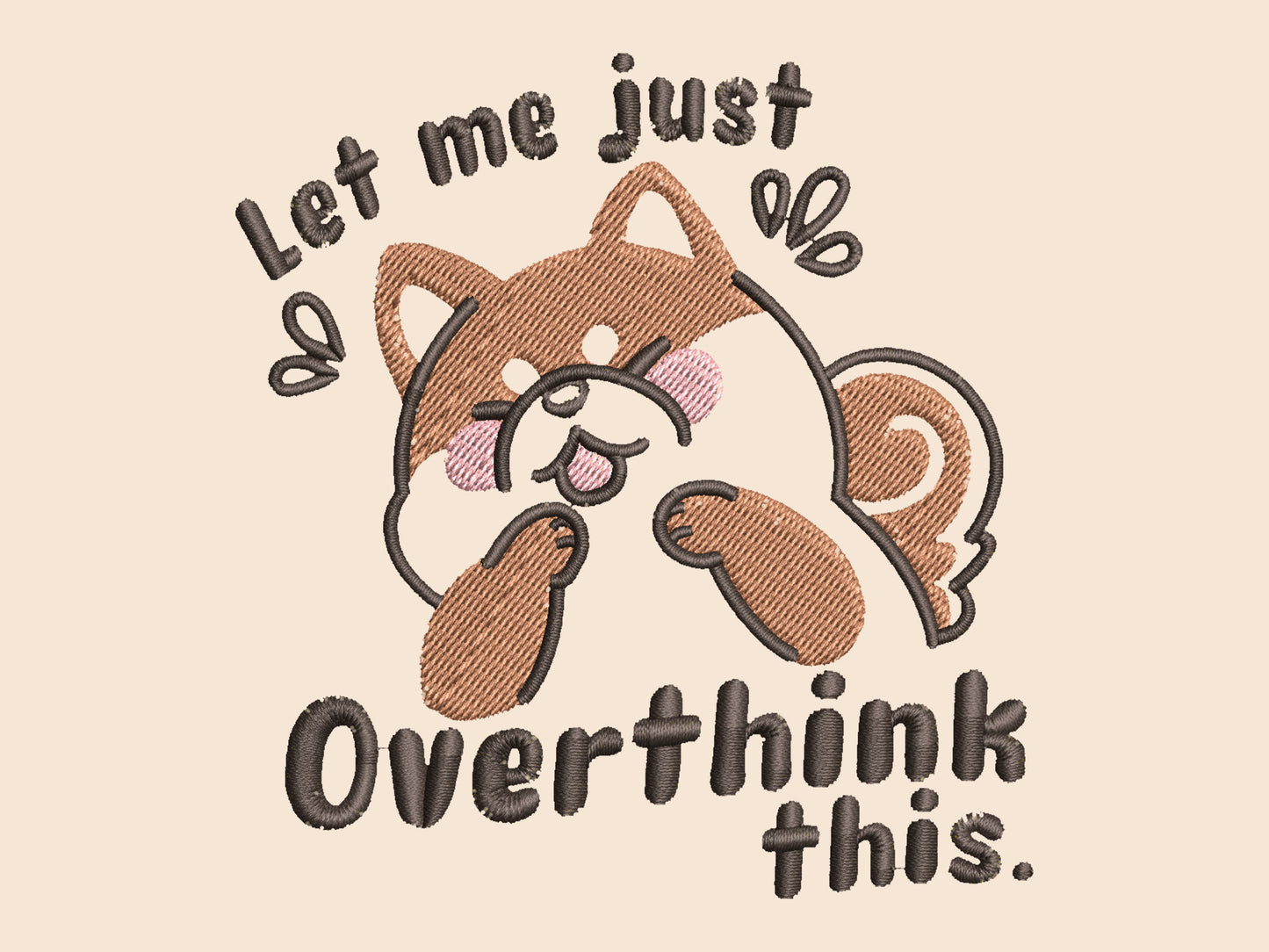 A cream crew neck short sleeve t-shirt, with an embroidered design of a cute shiba inu dog looking stressed surrounded by the quote Let Me Just Overthink This