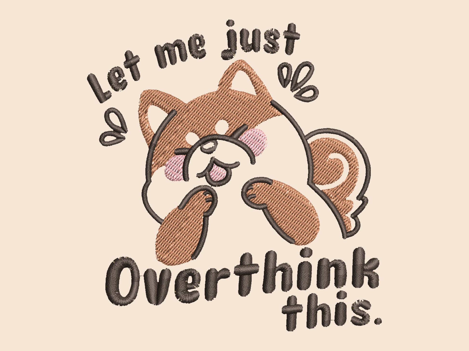 A cream crew neck short sleeve t-shirt, with an embroidered design of a cute shiba inu dog looking stressed surrounded by the quote Let Me Just Overthink This