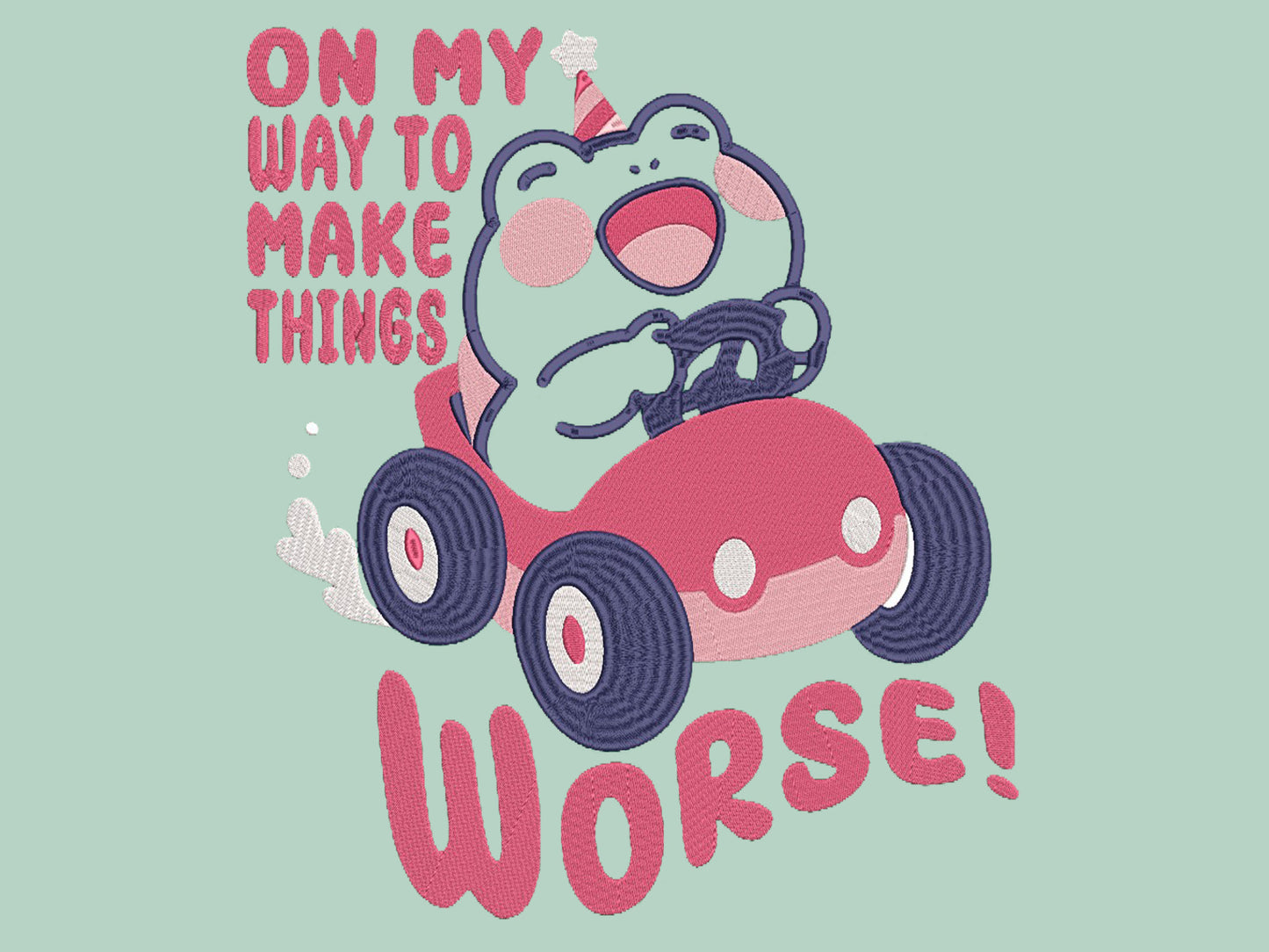 An embroidered green t-shirt design of a cute clown frog wearing a party hat and driving a toy car surrounded by the quote on my way to make things worse!