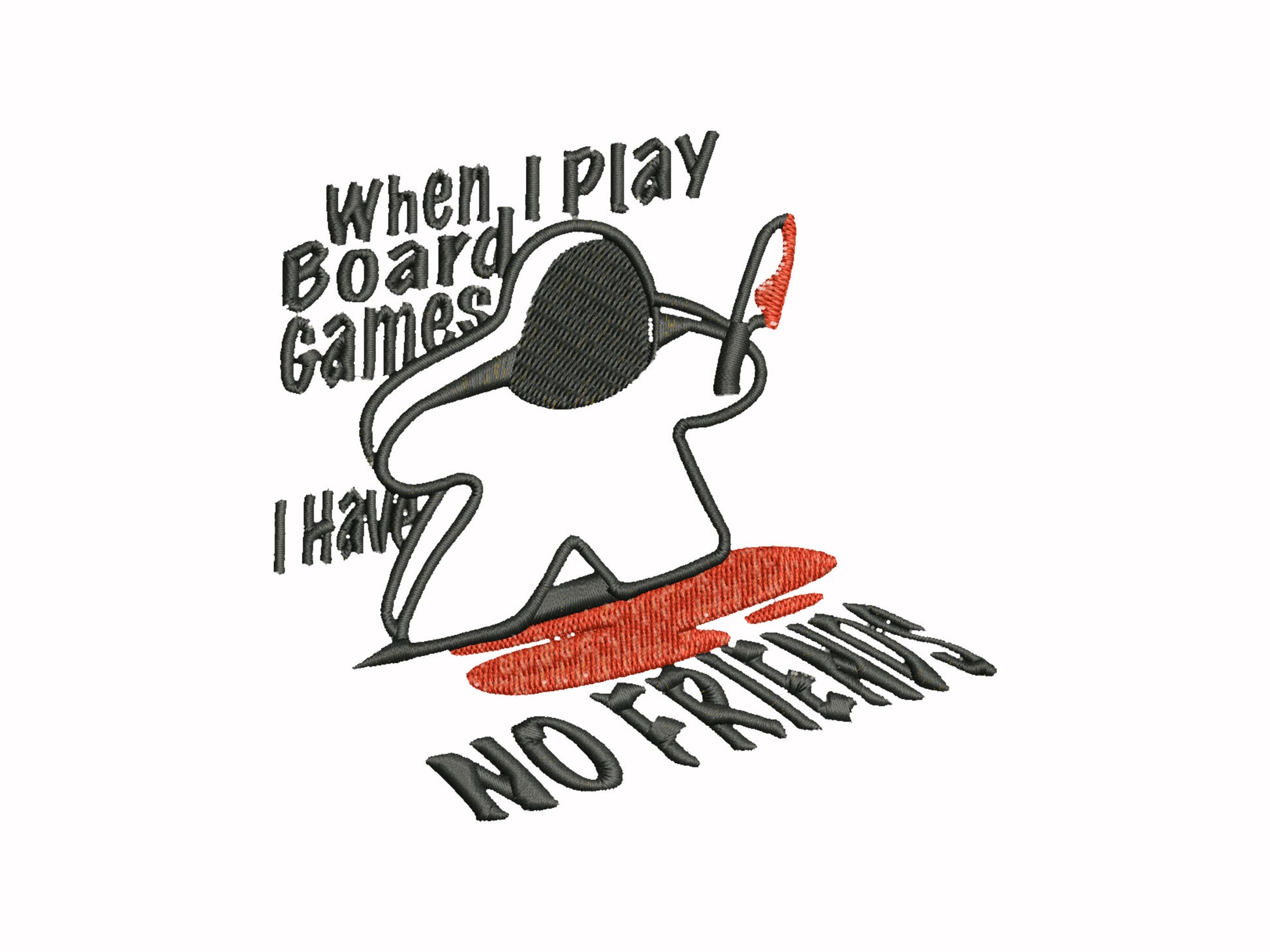 An embroidered white t-shirt design of a blood drenched meeple holding a knife with text When I Play Board Games I Have No Friends