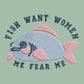 Fische wollen Frauen Ich fürchte Ich kann
