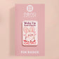 Clear acrylic pin badge with pink heart-shaped rubber pin back clasp. The design of the pin badge is a cute cartoon chibi white rabbit with the quote Woke Up And Chose Violence.