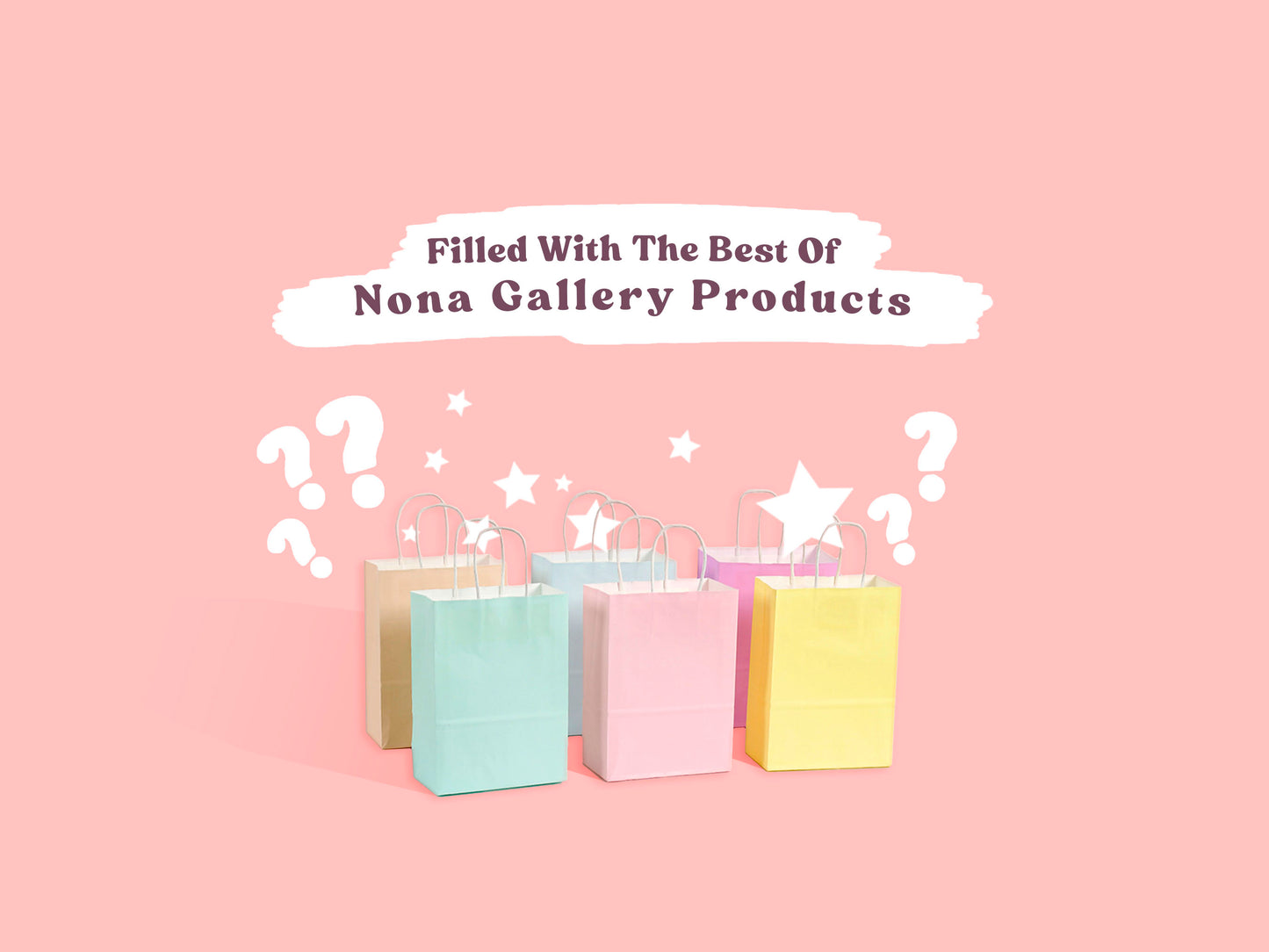 Multiple paster coloured paper bags with stars and question marks coming out of them with text above them that says Filled with the best of Nona Gallery Products