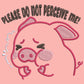 Please Don't Percive Me Pig Backpack