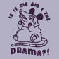 Purple embroidered cute design of a chibi screaming crying possum with the quote Is it me am I the drama?!